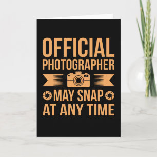 May Snap At Any Time Photographer Photography Card