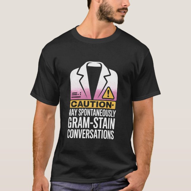 May Spontaneously Gram-Stain Conversations Microbi T-Shirt (Front)