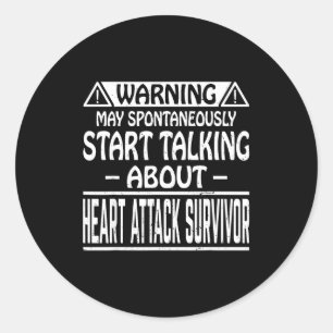 May Spontaneously Start Talking About Heart Attack Classic Round Sticker