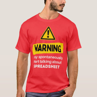 May Spontaneously Start Talking About Spreadsheet T-Shirt