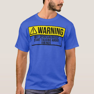 May Spontaneously Start Talking About Vikings 2 T-Shirt