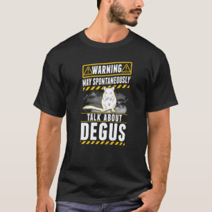 May spontaneously talk about Degus T-Shirt