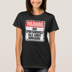 May Spontaneously Talk About Dinosaurs Paleontolog T-Shirt