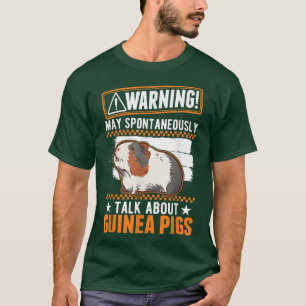 May spontaneously talk about Guinea Pigs T-Shirt