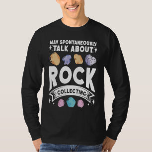 May Spontaneously Talk About Rock Collecting Geolo T-Shirt