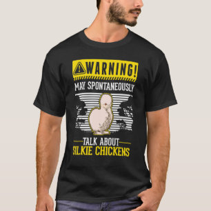 May spontaneously talk about Silkie Chickens T-Shirt