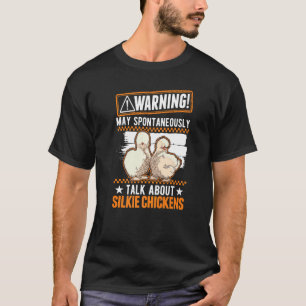 May Spontaneously Talk About Silkie Chickens T-Shirt