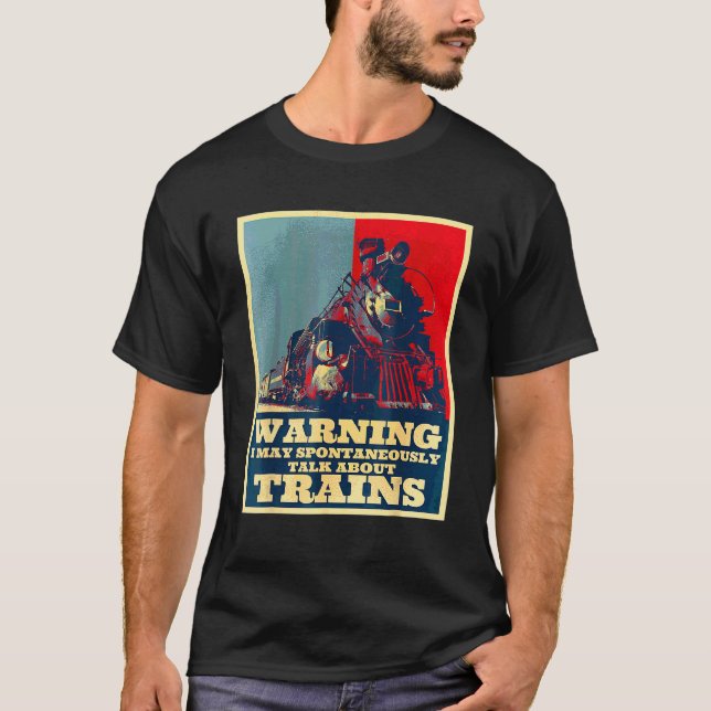 May Spontaneously Talk About Train Steam Engine Lo T-Shirt (Front)