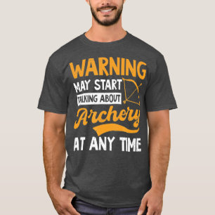 May Start Talk About Design Archery Hunting T-Shirt