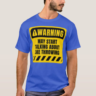 May start talking about Axe Throwing Classic TShir T-Shirt