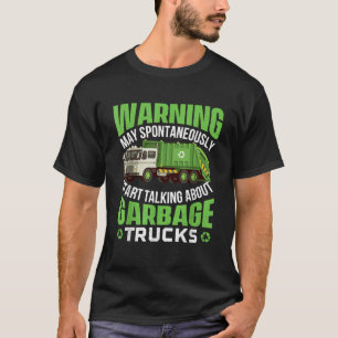 May Start Talking About Garbage Trucks Waste T-Shirt
