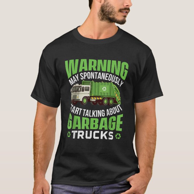 May Start Talking About Garbage Trucks Waste T-Shirt (Front)