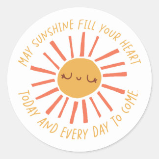 May Sunshine fill your heart sticker
