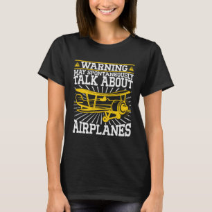 May Talk About Airplanes Plane Aircraft Plane Pilo T-Shirt