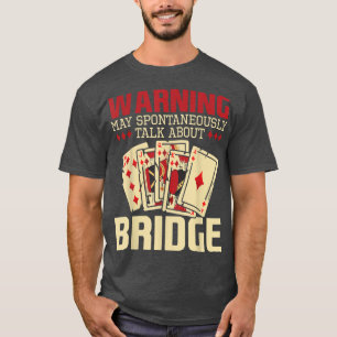 May Talk About Bridge Bidding Deck Card Game Brid T-Shirt