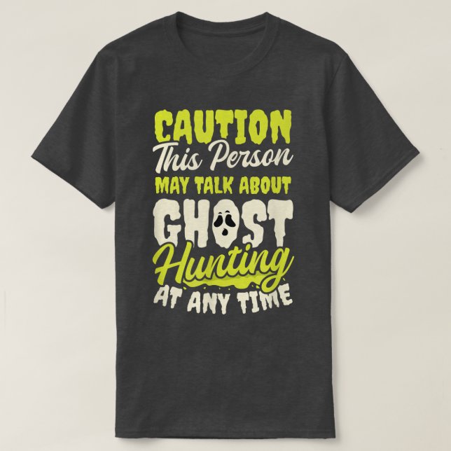 May Talk About Design Ghost Hunting 2494 T-Shirt (Design Front)