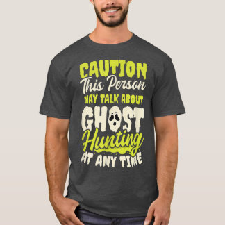 May Talk About Design Ghost Hunting 2494 T-Shirt