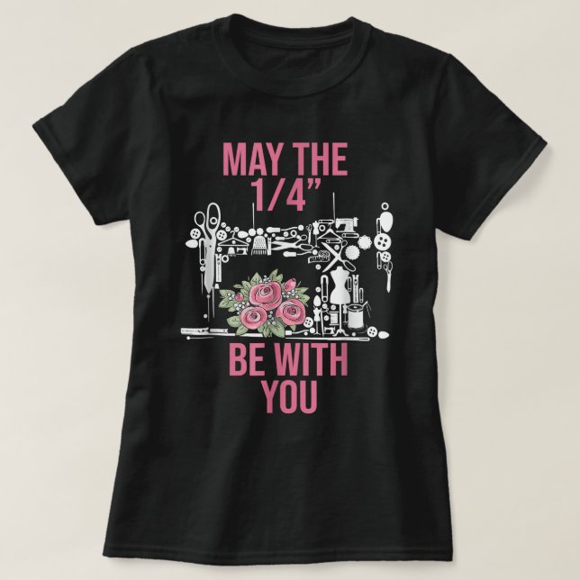 May The 14 Be With You Sewing Machine Quilting   T-Shirt (Design Front)