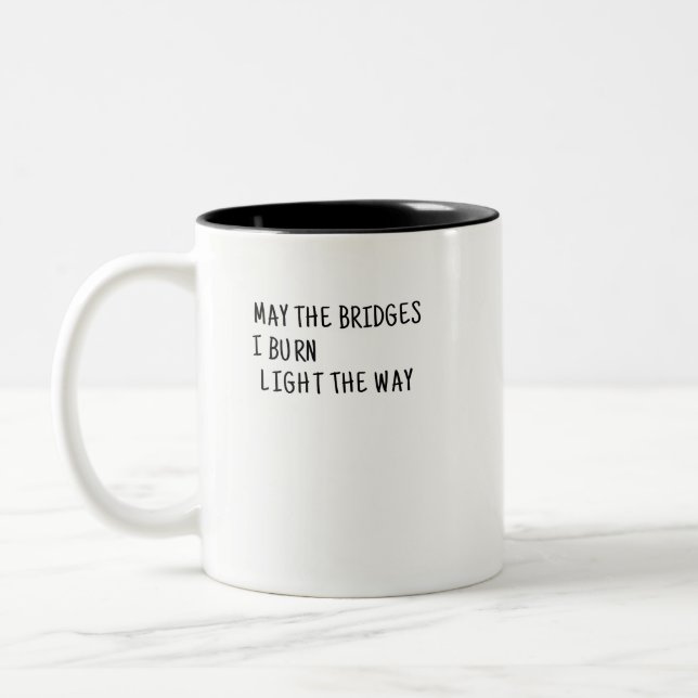 May The Bridges I Burn Light The Way Two-Tone Coffee Mug (Left)