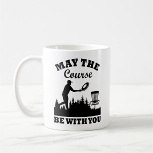 May the Course Be With You Disc Golf Funny Coffee Mug