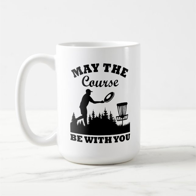 May the Course Be With You Disc Golf Funny Coffee Mug (Left)