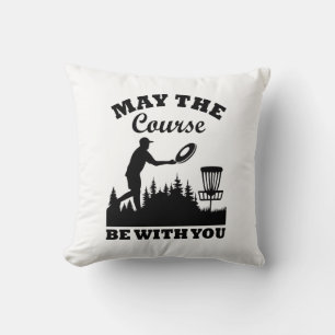 May the Course Be With You Disc Golf Funny Cushion