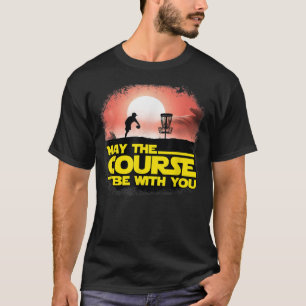 May The Course Be With You Golf Gifts Disc Golf T-Shirt