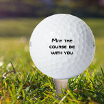 May the Course be With your Funny Golf Balls<br><div class="desc">This design was created though digital art. It may be personalised in the area provide or customising by choosing the click to customise further option and changing the name, initials or words. You may also change the text colour and style or delete the text for an image only design. Contact...</div>