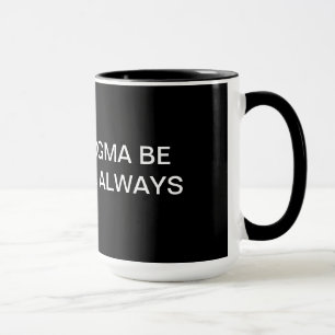 MAY THE DOGMA BE WITHIN YOU...ALWAYS MUG