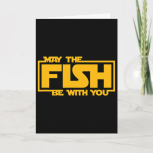 May The Fish Be With You - Funny Fishing Card