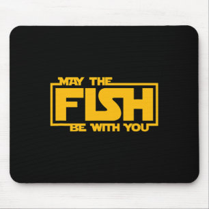 May The Fish Be With You - Funny Fishing Mouse Pad