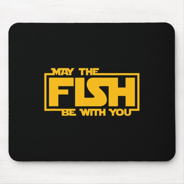 May The Fish Be With You - Funny Fishing  Mouse Pad (Front)