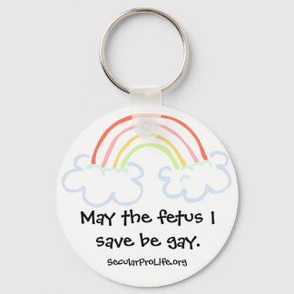 May the foetus I save be gay. Key Ring