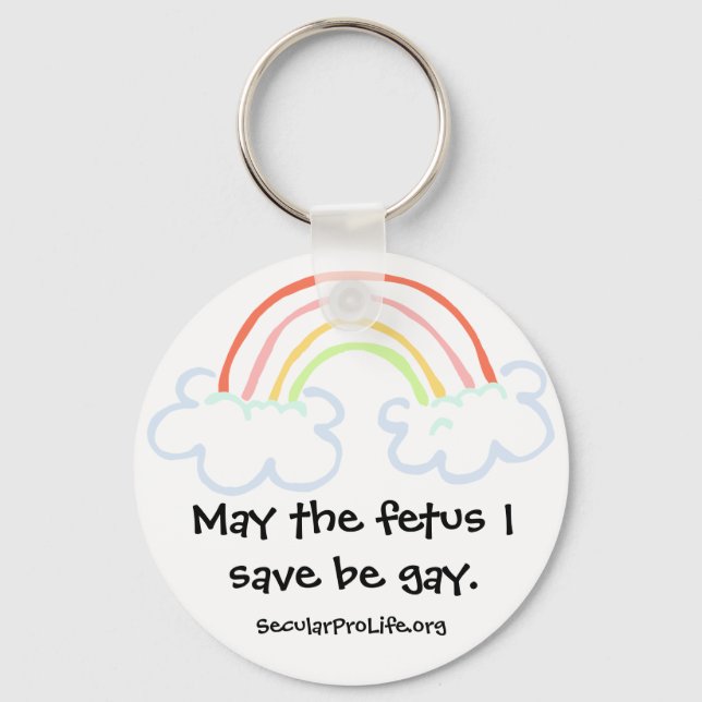 May the foetus I save be gay. Key Ring (Front)