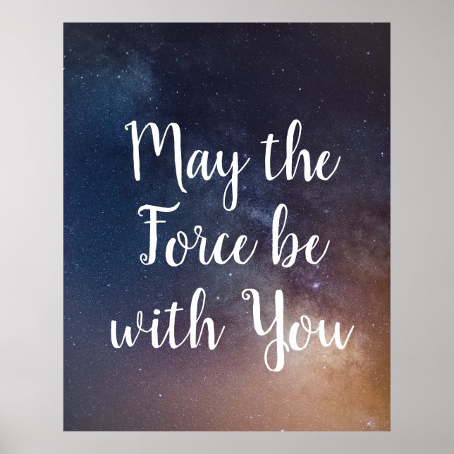 MAY THE FORCE BE WITH YOU - Night Sky Quote Poster (Front)