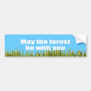 May the forest be with you - bumper sticker