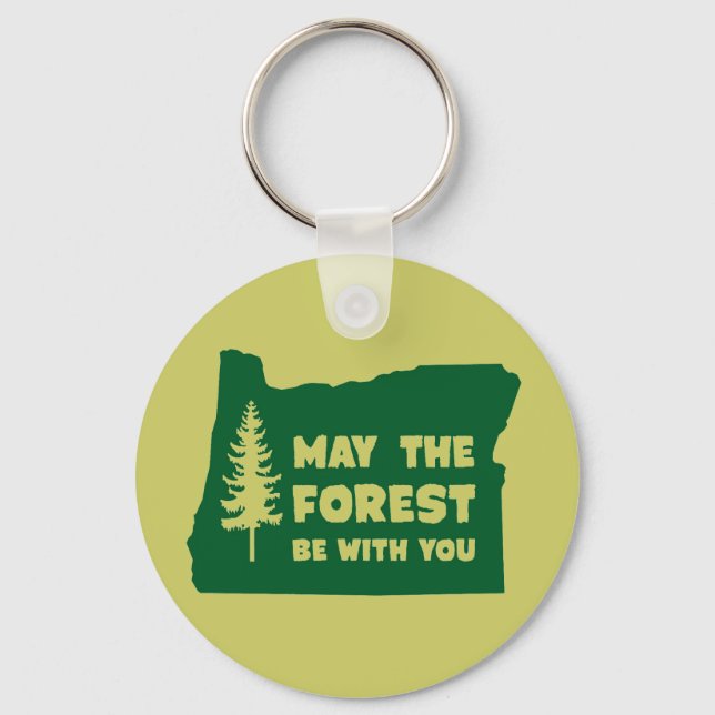 May the Forest Be With You Oregon Key Ring (Front)