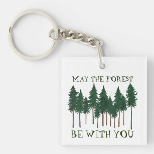 May The Forest Be With You SAVE THE TREES Key Ring