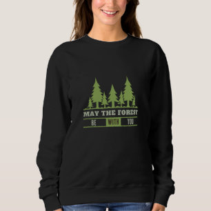May the Forest be with you Sweatshirt