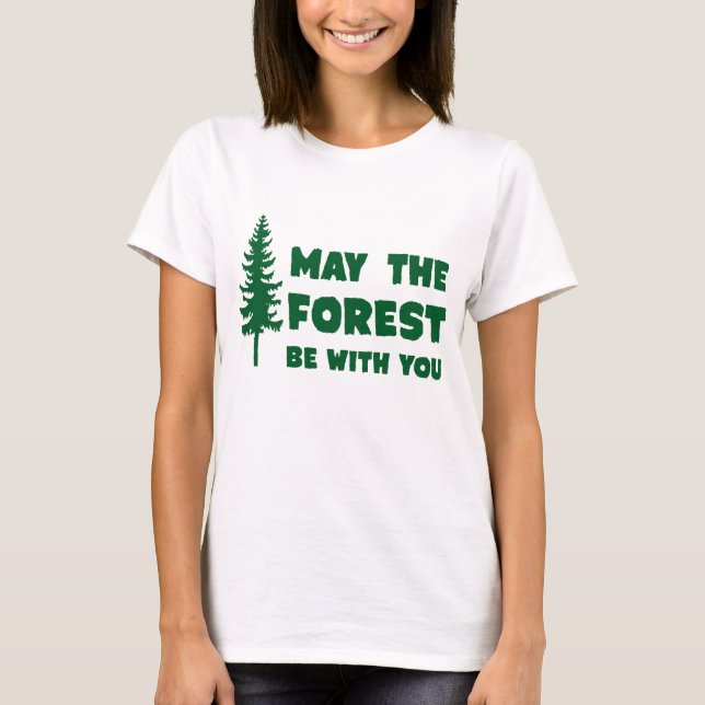 May the Forest Be With You T-Shirt (Front)
