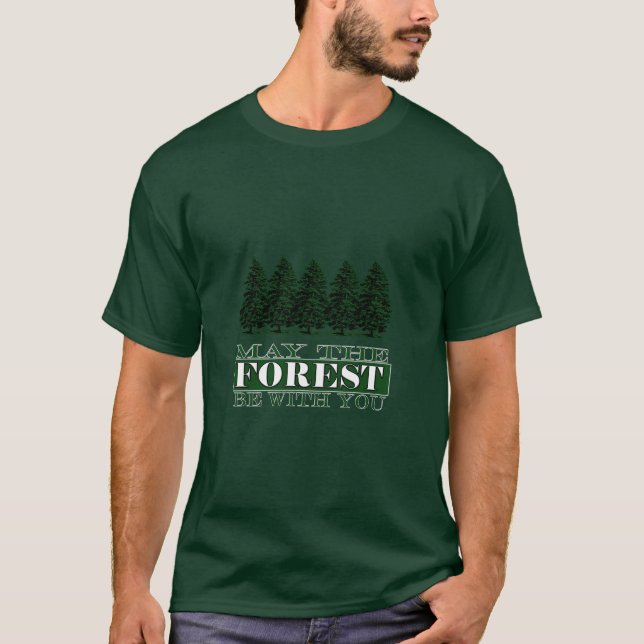May the Forest be with You T-Shirt (Front)