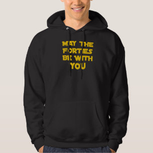 May The Forties Be With You Birthday Adult 40th Hoodie