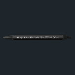 May the Fourth Be With You Black Ink Pen<br><div class="desc">5-4 May the Fourth be with you - * Pens are available in red, blue or black ink. Change the text to your personal message. * Custom ink pens are a nice gift for back to school, teacher appreciation, company name, Graduation gift ideas, add your name to insure ownership, and...</div>