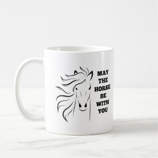 May the Horse Be With You Mug