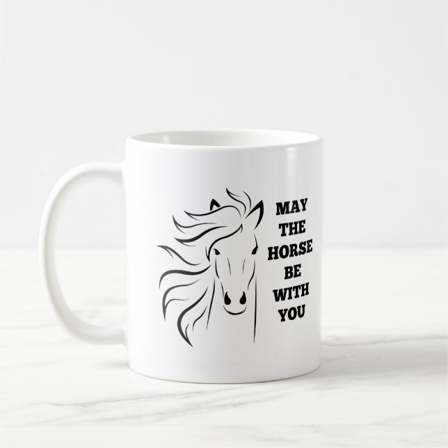 May the Horse Be With You Mug (Left)