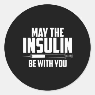 May The Insulin Be With You Cute Diabetic Fun Gift Classic Round Sticker