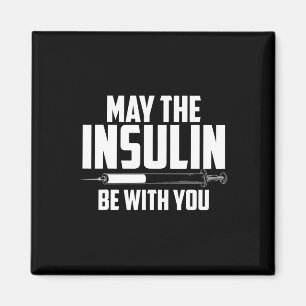 May The Insulin Be With You Cute Diabetic Fun Gift Magnet