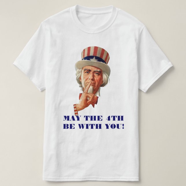 May the July 4th be with You Uncle Sam T-Shirt (Design Front)