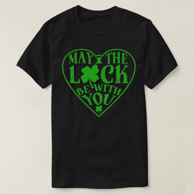May The Luck Be With You Shamrock Heart Irish St P T-Shirt (Design Front)