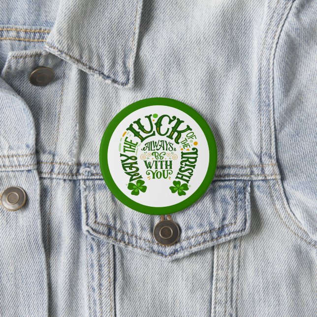 May the luck of the Irish always be with you 7.5 Cm Round Badge (In Situ)